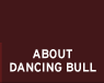 About Dancing Bull