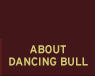 About Dancing Bull