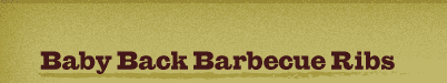 Baby Back Barbecue Ribs